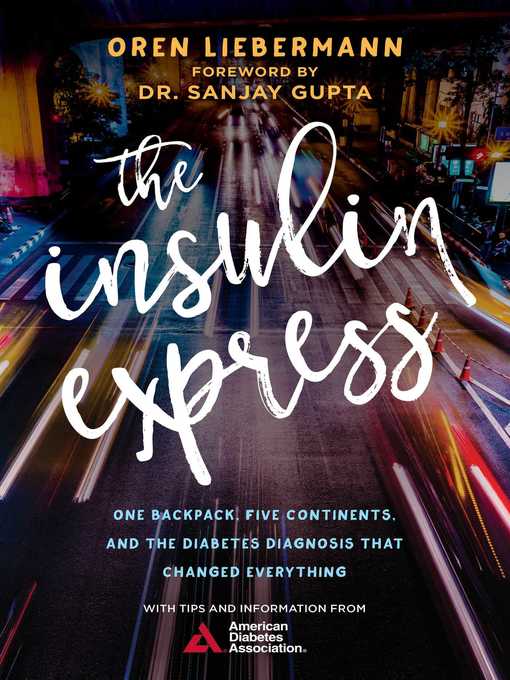Title details for The Insulin Express: One Backpack, Five Continents, and the Diabetes Diagnosis That Changed Everything by Oren Liebermann - Available
